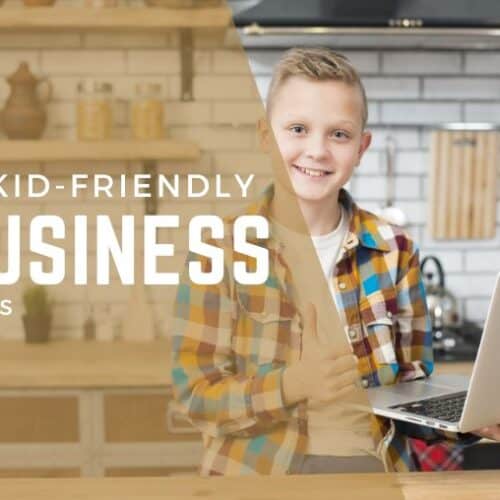 The best 15 KidFriendly Business Ideas in 2023!